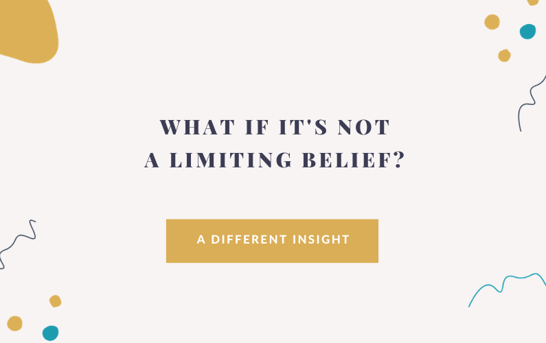 What If It’s Not a Limiting Belief?