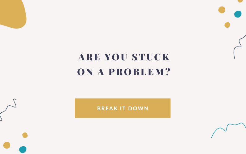 Stuck on a Problem?